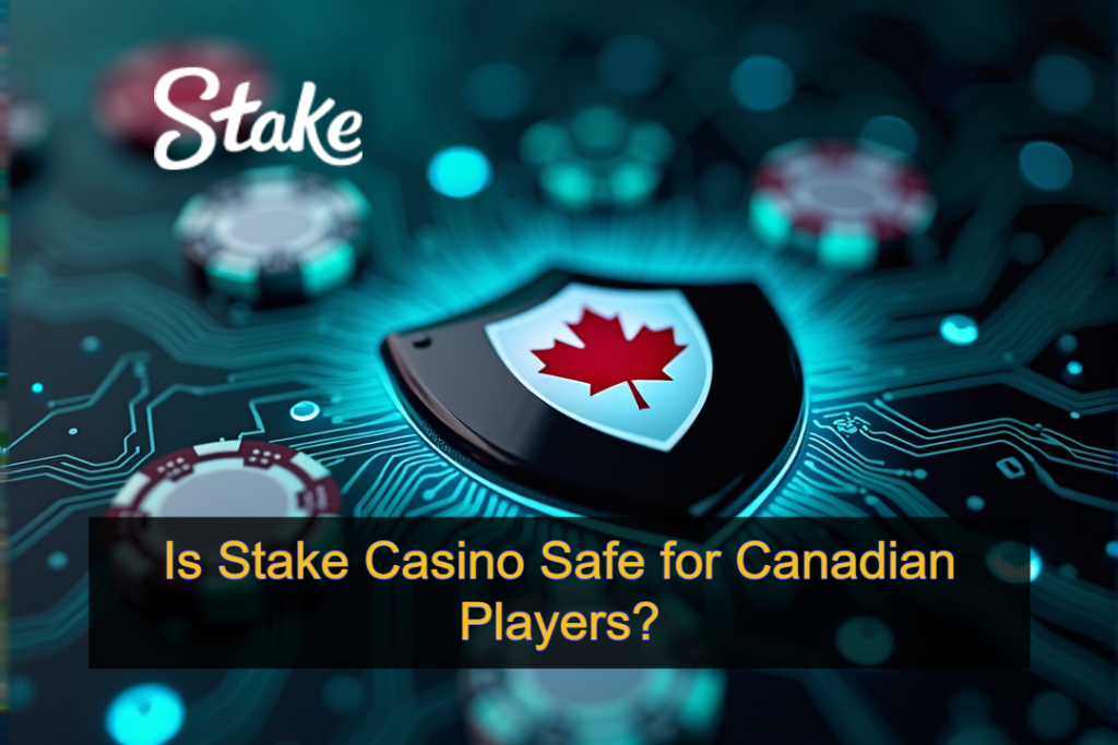 Is Stake Casino Safe for Canadian Players_